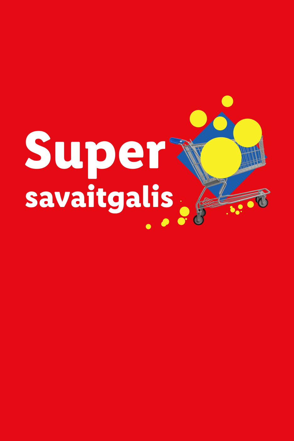 Raudonas plakatas su užrašu „Super savaitgalis“ ir pirkinių vežimėliu su geltonais burbulais.