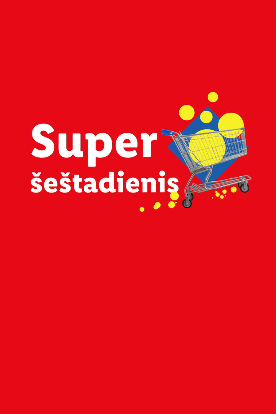 Raudonas plakatas su užrašu „Super šeštadienis“ ir pirkinių vežimėliu su geltonais apskritimais.
