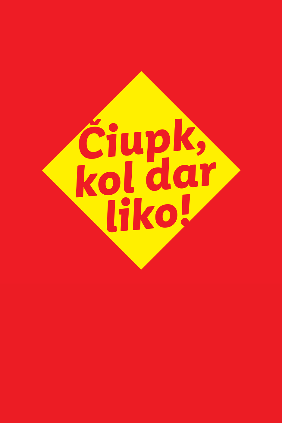 Raudonas fonas su geltonu rombu ir užrašu „Čiupk, kol dar liko!“