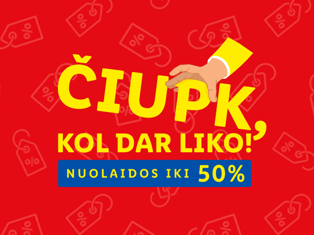Čiupk, kol dar liko!