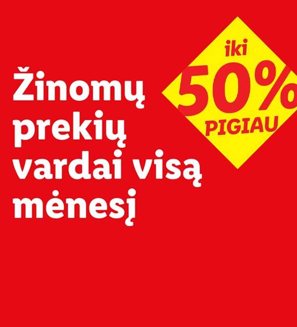 Žinomų prekių vardai visą mėnesį iki 50% pigiau.