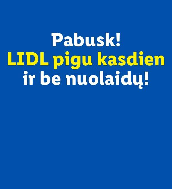 Pabusk! Lidl pigu kasdien ir be nuolaidų!