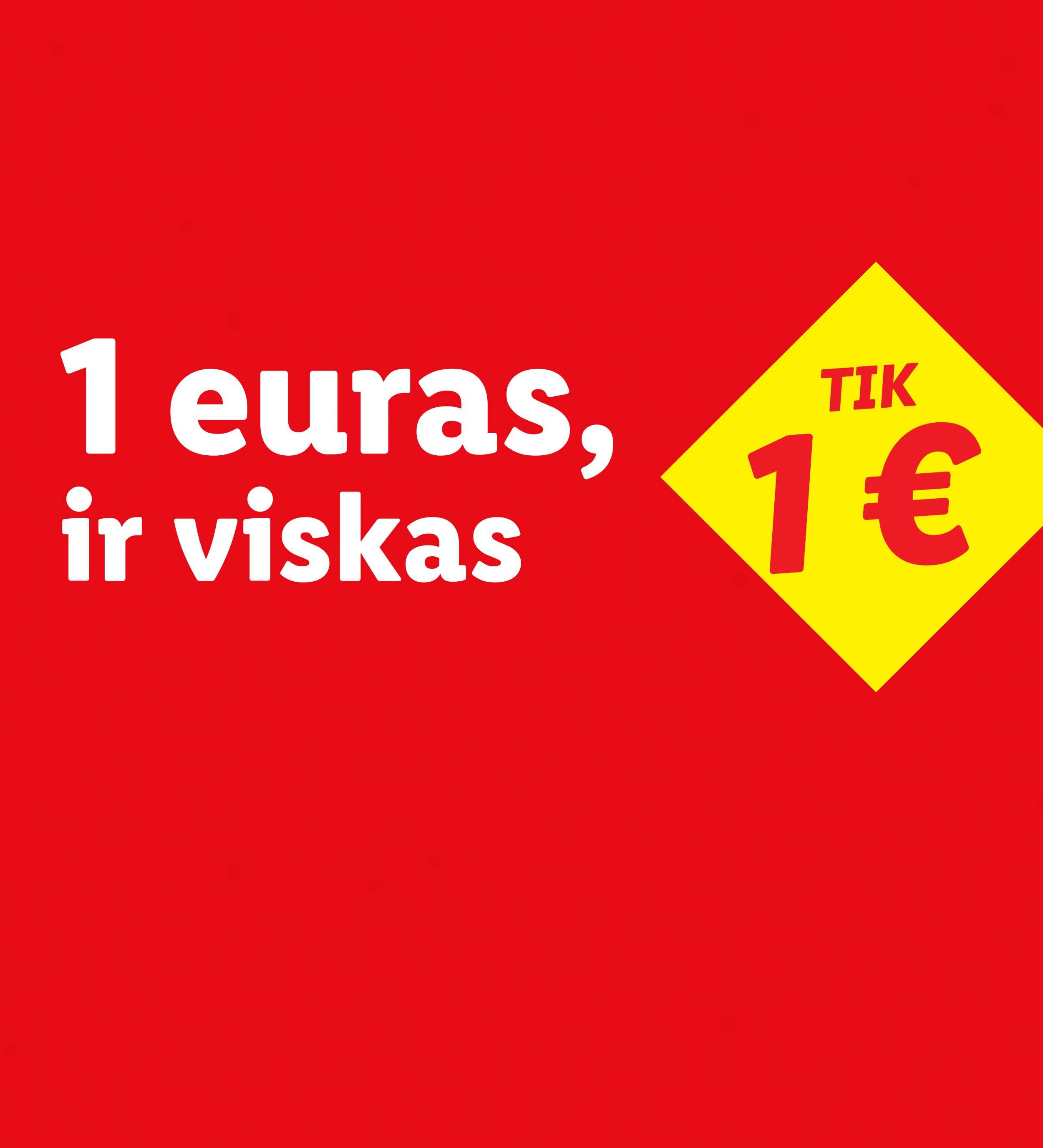 Raudonas plakatas su baltu tekstu „1 euras, ir viskas“ ir geltonu rombu su užrašu „TIK 1 €“.
