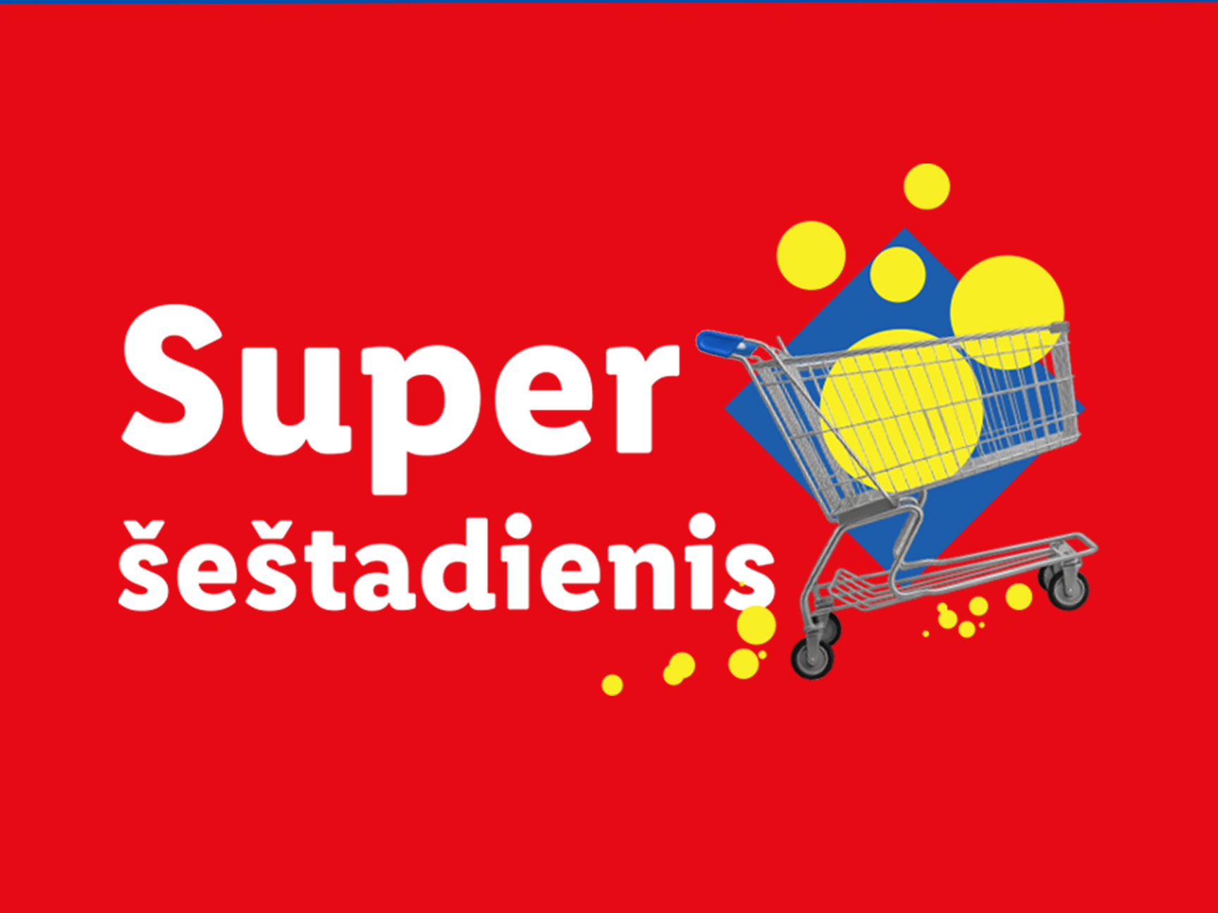 Raudonas plakatas su užrašu „Super šeštadienis“ ir pirkinių vežimėliu su geltonais burbulais.