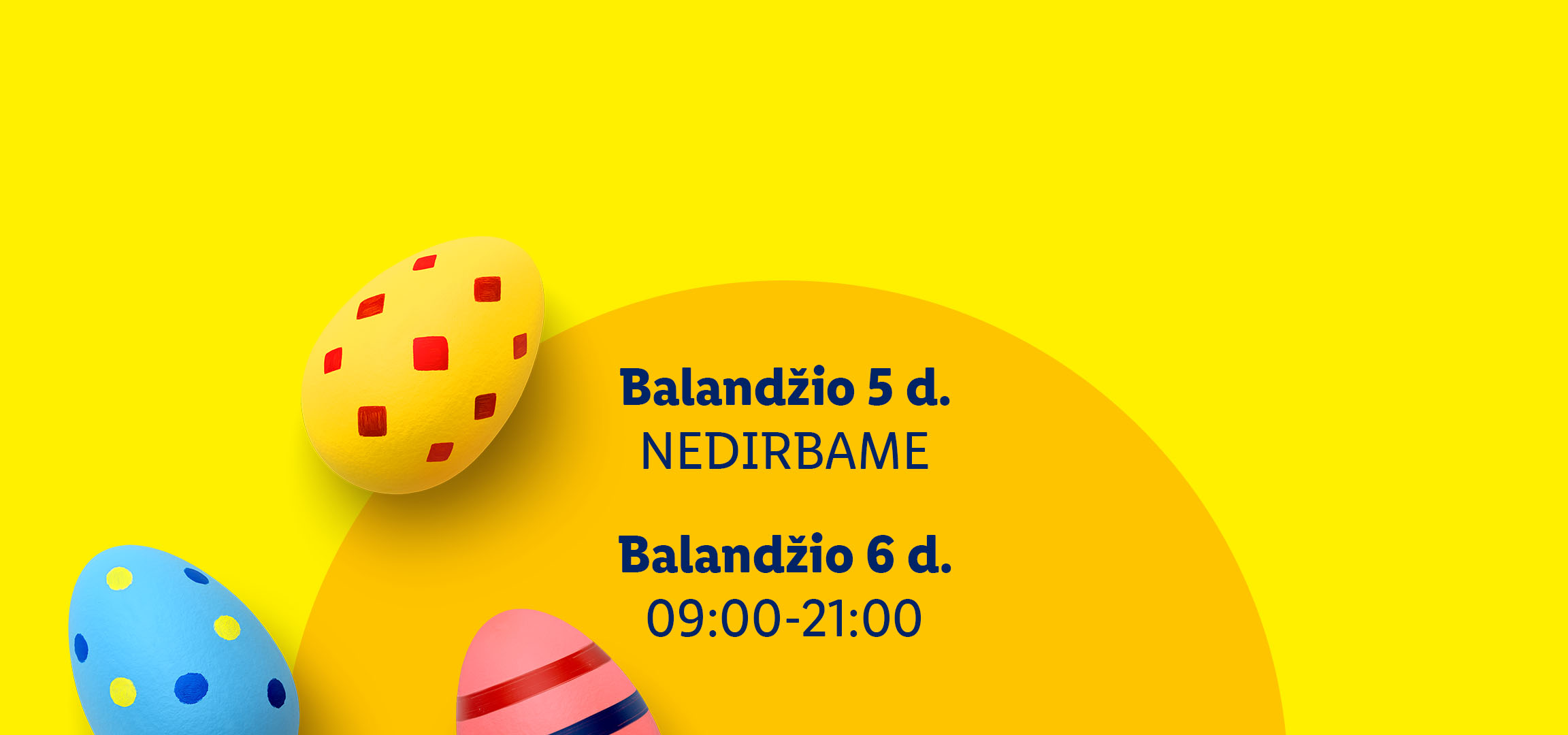 Velykiniai kiaušiniai su darbo laiku: balandžio 5 d. nedirbame, balandžio 6 d. 09:00-21:00.