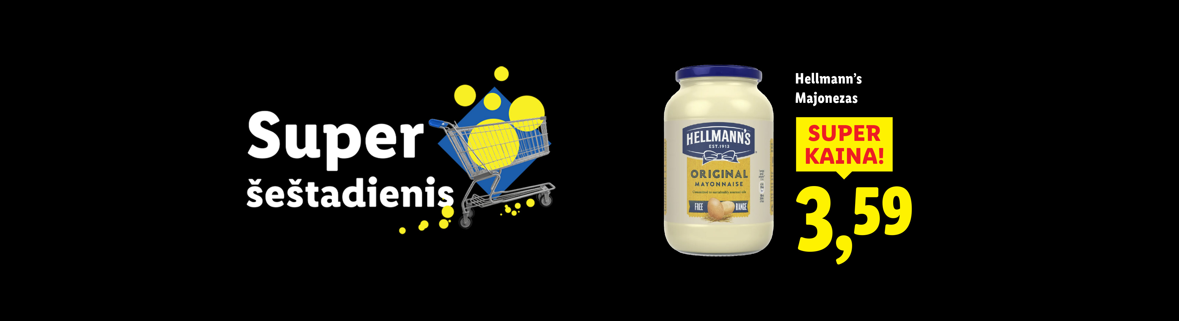 Juodas fonas su užrašu „Super šeštadienis“, pirkinių vežimėliu ir Hellmann's majonezu už 3,59.