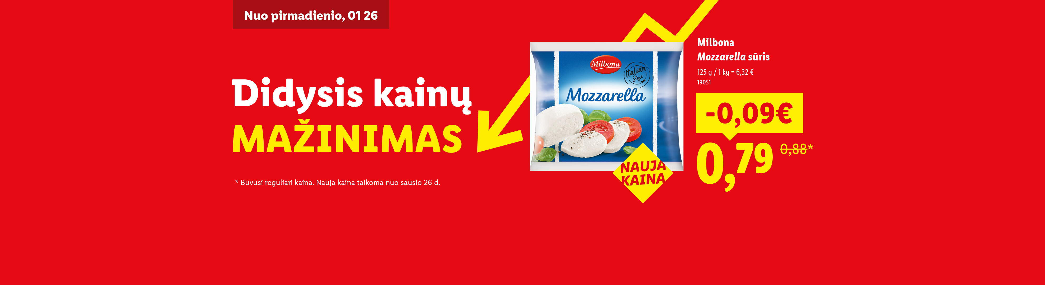 Didelis kainų sumažinimas nuo sausio 26 d. Mozzarella sūris, 125 g, dabar 0,79 € (buvo 0,88 €).