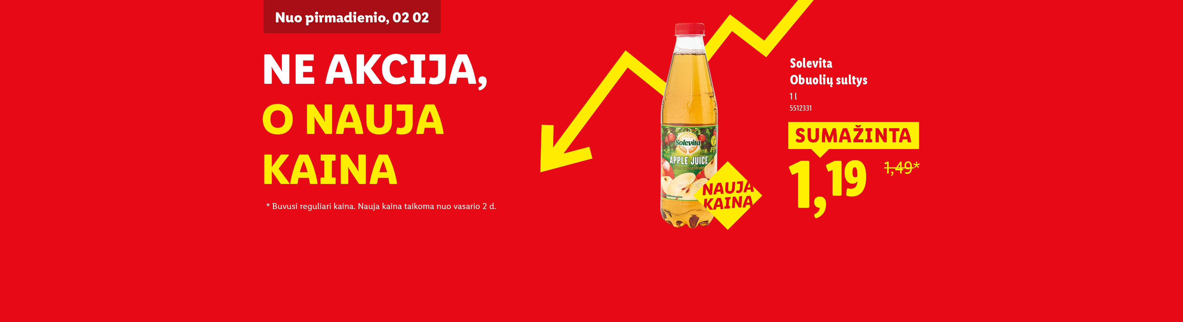 Raudonas plakatas su geltonu užrašu „NE AKCIJA, O NAUJA KAINA“ ir obuolių sultimis, kurių kaina sumažinta nuo 1,49 iki 1,19.