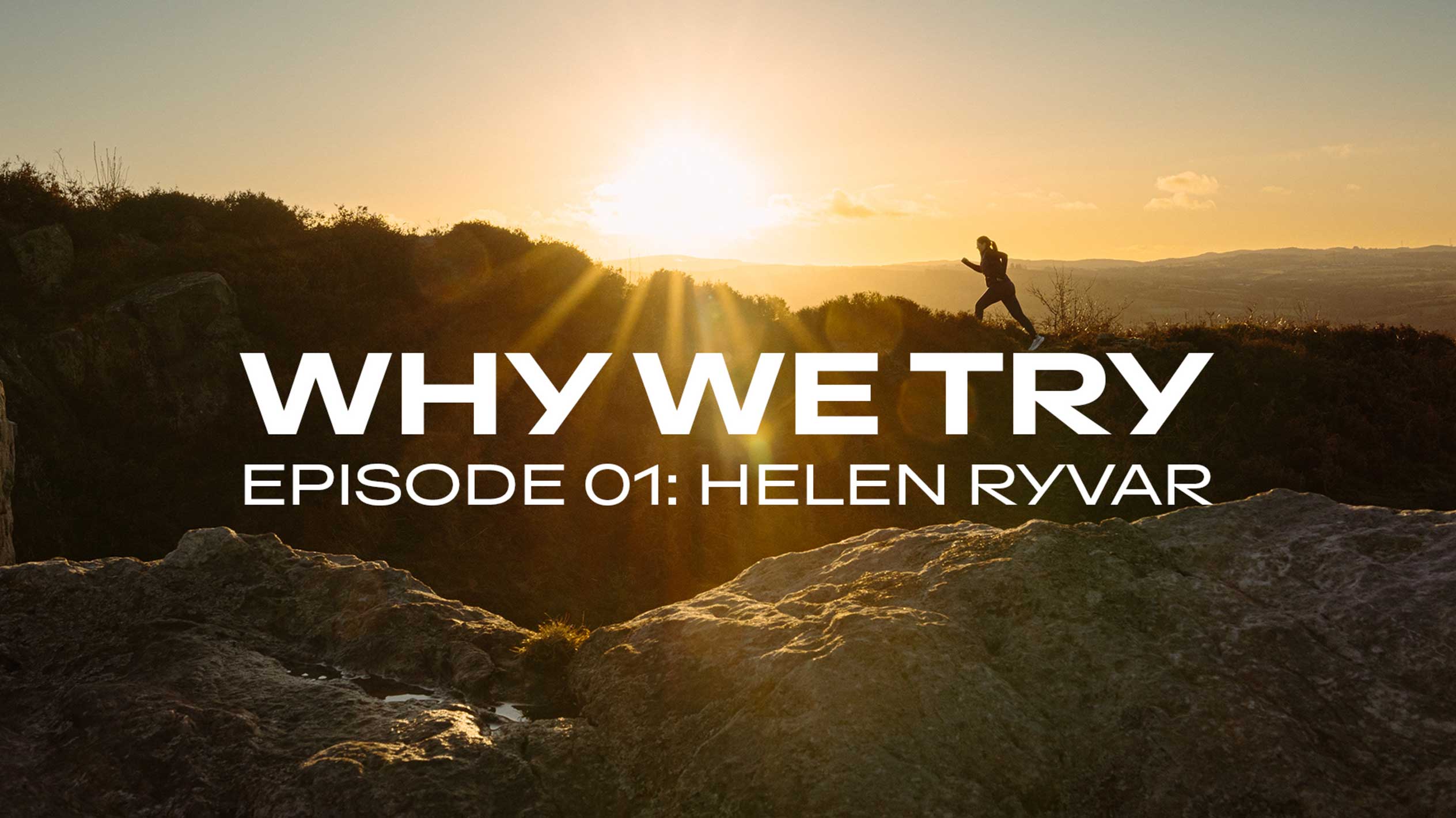 Bėgikė ant kalvos saulėlydžio metu su tekstu „WHY WE TRY EPISODE 01: HELEN RYVAR“.