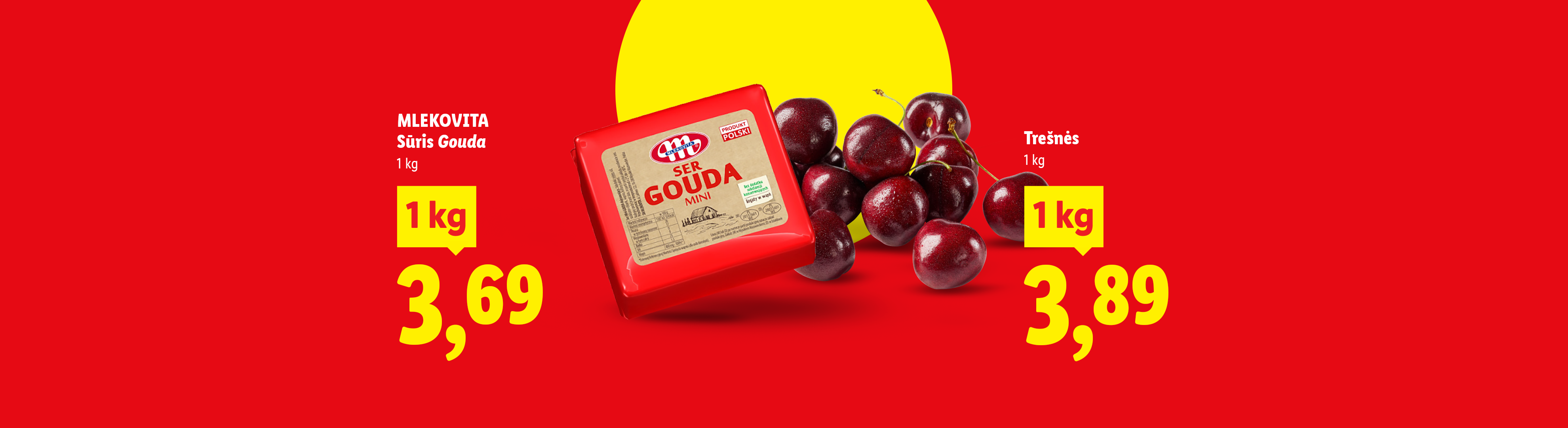 Gouda sūris ir vyšnios, abu po 1 kg, kainuoja atitinkamai 3,69 ir 3,89.