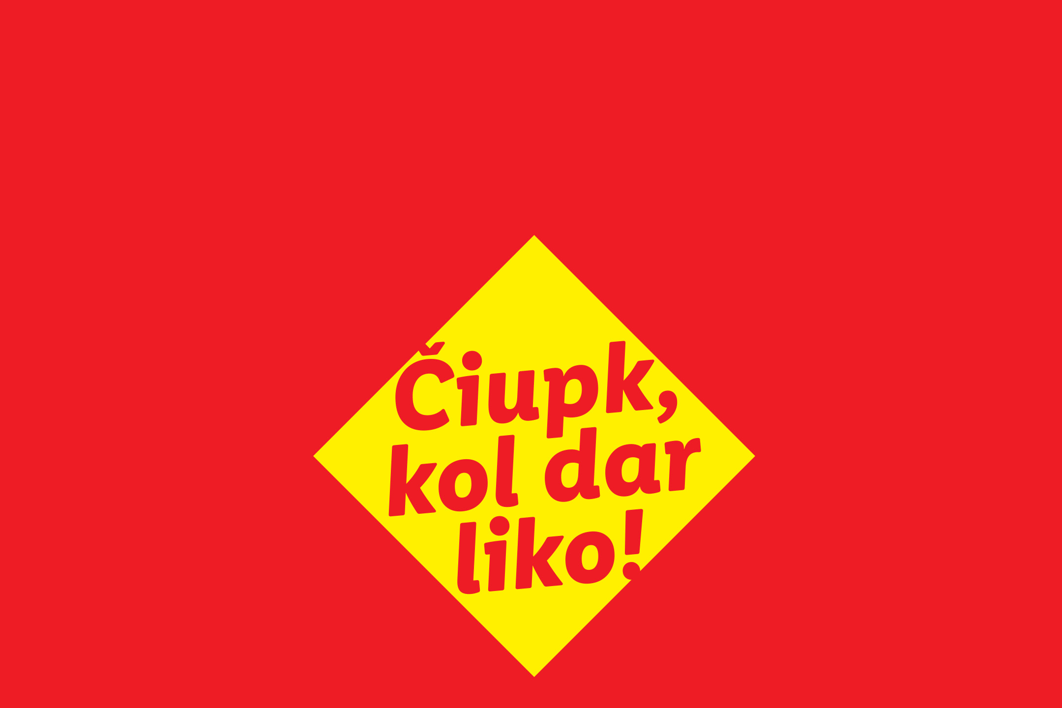 Raudonas fonas su geltonu rombu, kuriame parašyta „Čiupk, kol dar liko!“