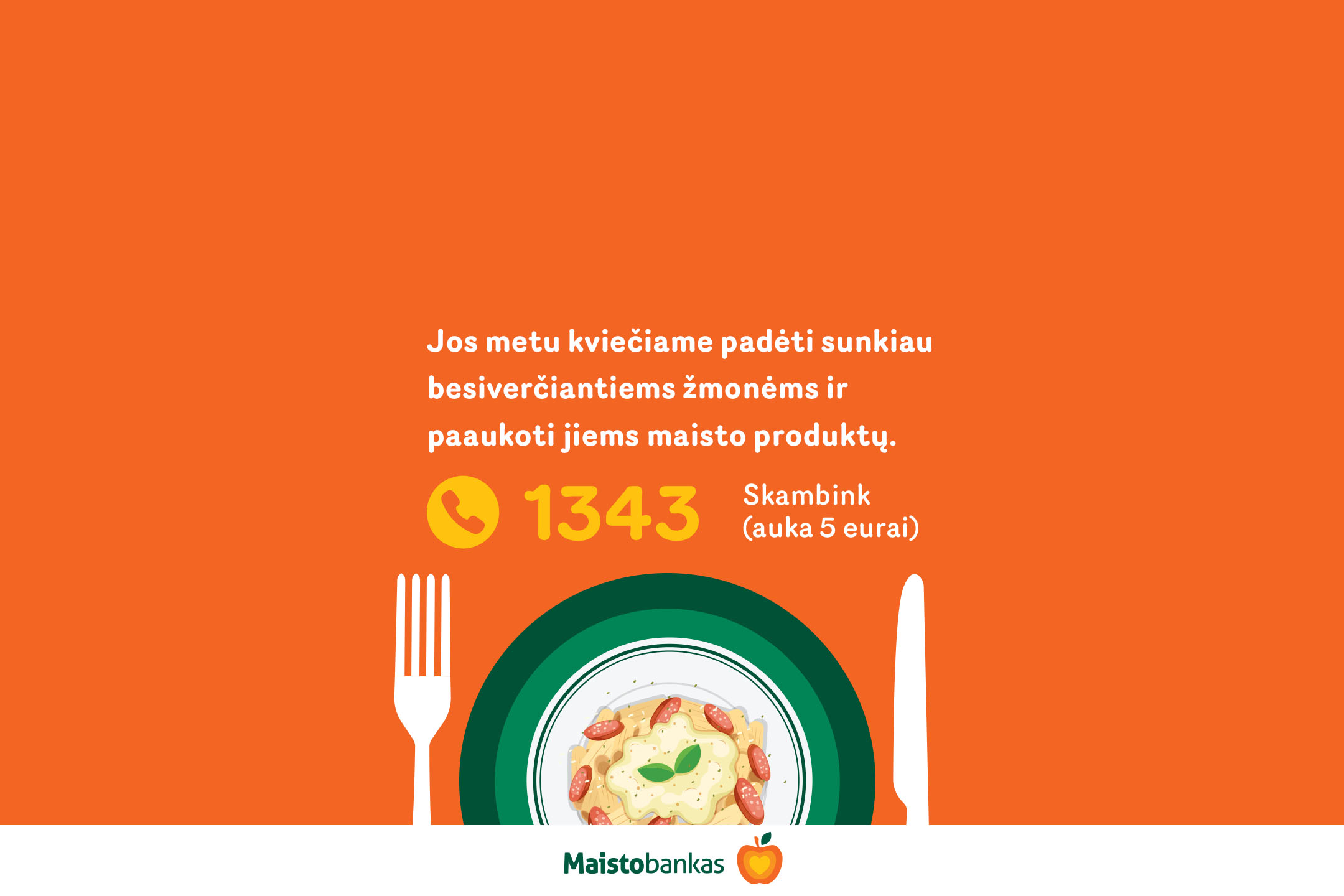 Lėkštė su makaronais ir dešrelėmis, šakutė ir peilis, kviečiantys paaukoti maisto produktų sunkiau besiverčiantiems žmonėms, skambinant 1343 (auka 5 eurai).